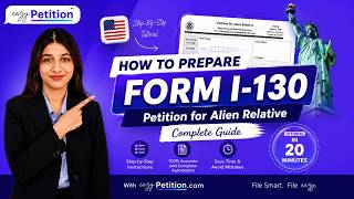 How to Prepare Form I-130  Petition Using eazyPetition™ | Complete Step-by-Step Guide