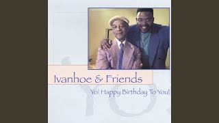 Video thumbnail of "Ivanhoe & Friends - Yo! Happy Birthday to You!"