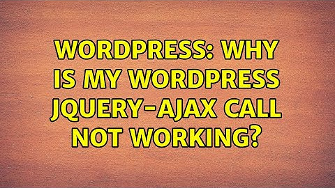 Wordpress: Why is my wordpress Jquery-Ajax call not working? (2 Solutions!!)