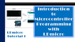 LDmicro 1: Introduction (Microcontroller PLC Ladder Logic Programming with LDmicro)