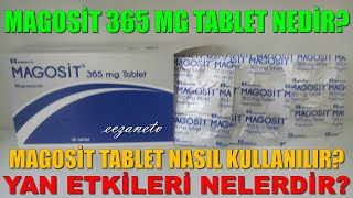 Magosit 365 Mg Tablet Nedir?Magosit Tablet'in Yan Etkileri Nelerdir?Magosit Tablet Nasıl Kullanılır?