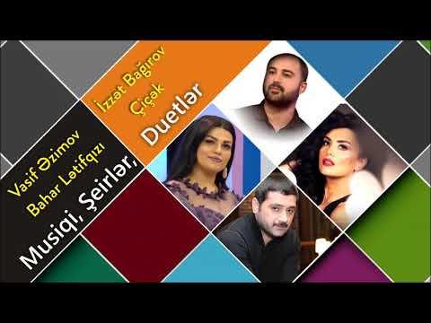 Vasif Azimov - Bahar Lətifqızı - İzzət Bağırov - Çiçək