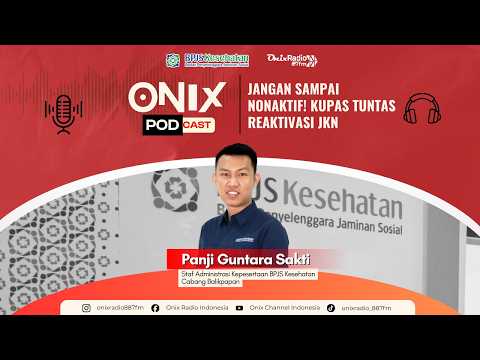 ONIX PODCAST |Jangan Sampai Nonaktif! Kupas Tuntas Reaktivasi JKN Bersama BPJS Kesehatan Balikpapan