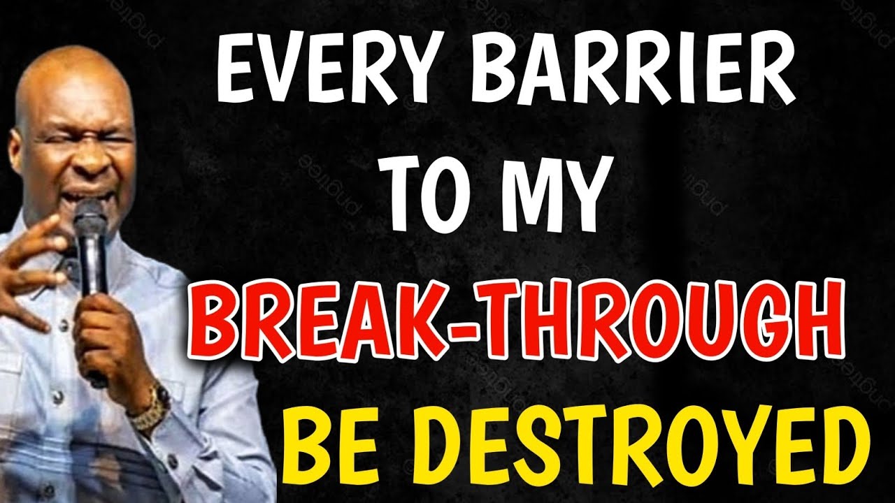 EVERY BARRIER TO MY BREAKTHROUGH BE DESTROYED | APOSTLE JOSHUA SELMAN |