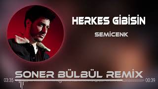 Semicenk - Herkes Gibisin ( Soner Bülbül Remix ) Resimi