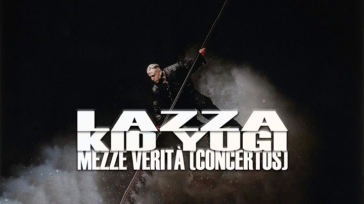Lazza, Kid Yugi - MEZZE VERITÀ (Concertos)