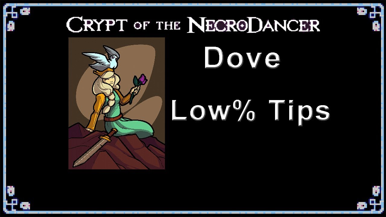 Crypt of the NecroDancer -  DOVE Low% Character TIPS & STRATEGIES