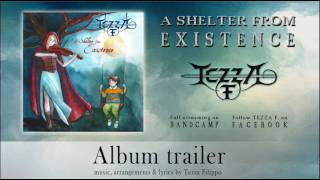 TEZZA F. - A SHELTER FROM EXISTENCE (2017) ||| album trailer