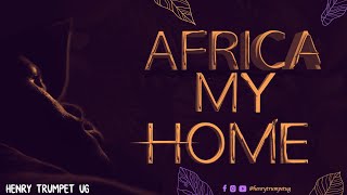 Take me Home to Africa - Henry Trumpet Ug