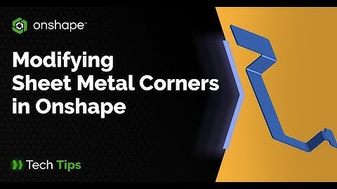 How to modify Sheet Metal corners in Onshape - Tech Tip