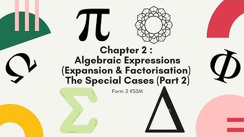 Mathematics Form 2 KSSM - Chapter 2 (Algebraic Expansion and Factorisation) - Part 2