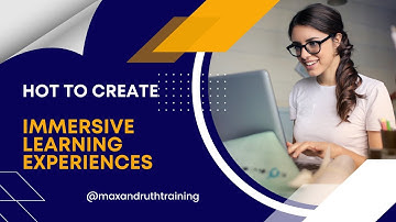 How To Create Immersive Learning Experiences