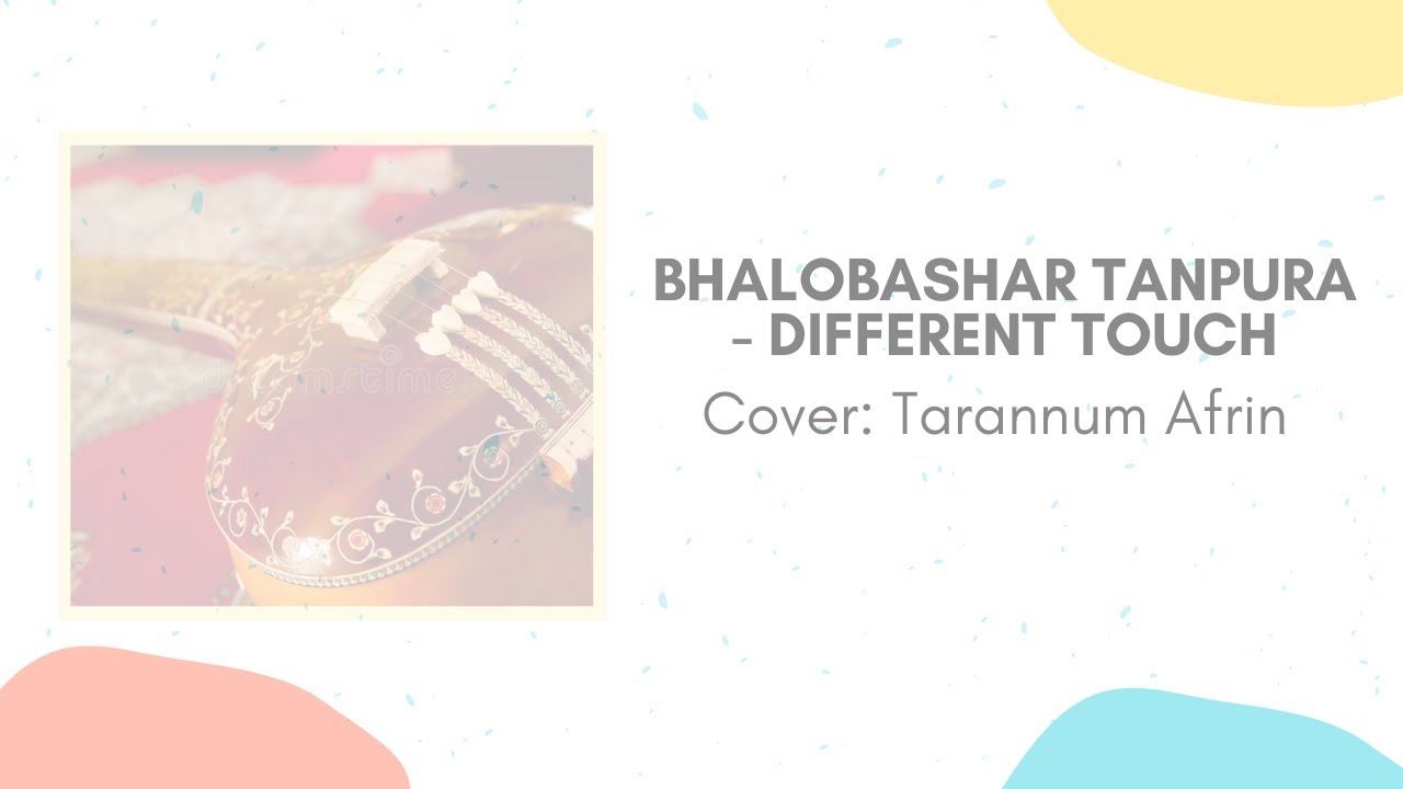 Bhalobashar Tanpura - Different Touch l Cover: Tarannum Afrin