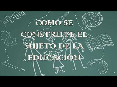 Como se construye el Sujeto de la Educación - YouTube