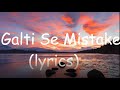 Galti Se Mistake - (lyrics)#music#songs#lyrics#hindi#hindisongs#bollywood#bollywoodhits#hitmusic