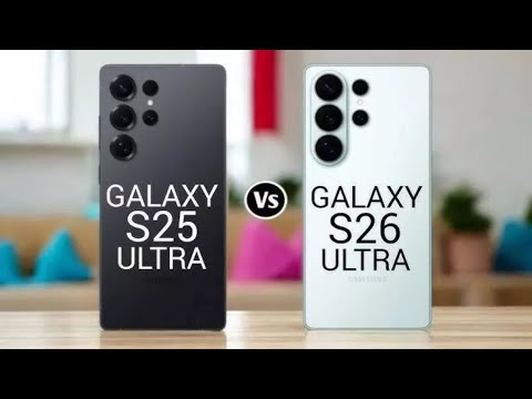 مقارنة بين Galaxy S26 Ultra و S25 Ultra المعالج والبطارية والكاميرا وهل فعلا الـ S Pen بيختفي