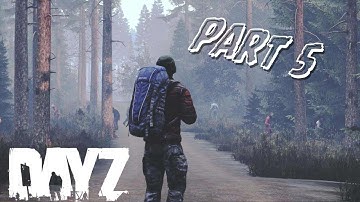 Can We Survive The Zombie Apocalypse - DayZ Gameplay - Part 5