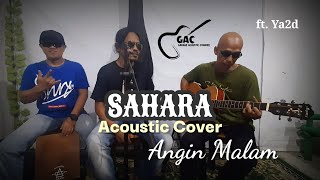 SAHARA - ANGIN MALAM (Acoustic Cover G.A.C ft. Ya2d)