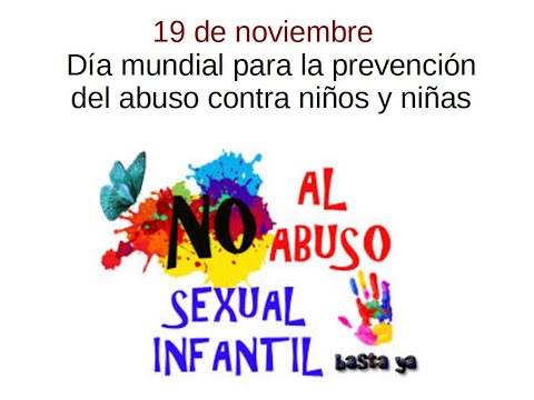 Hoy 19 de Noviembre: Día Mundial para la Prevención del Abuso y Violencia contra los niños y niñas