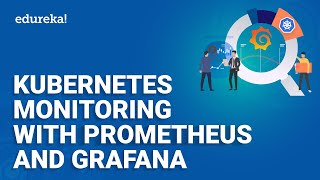 Kubernetes Monitoring with Prometheus and Grafana | Kubernetes Certification Training | Edureka