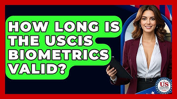 How Long Is The USCIS Biometrics Valid? - US Citizenship Immigration Guide