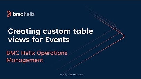 Creating custom table views in BMC Helix Operations Management