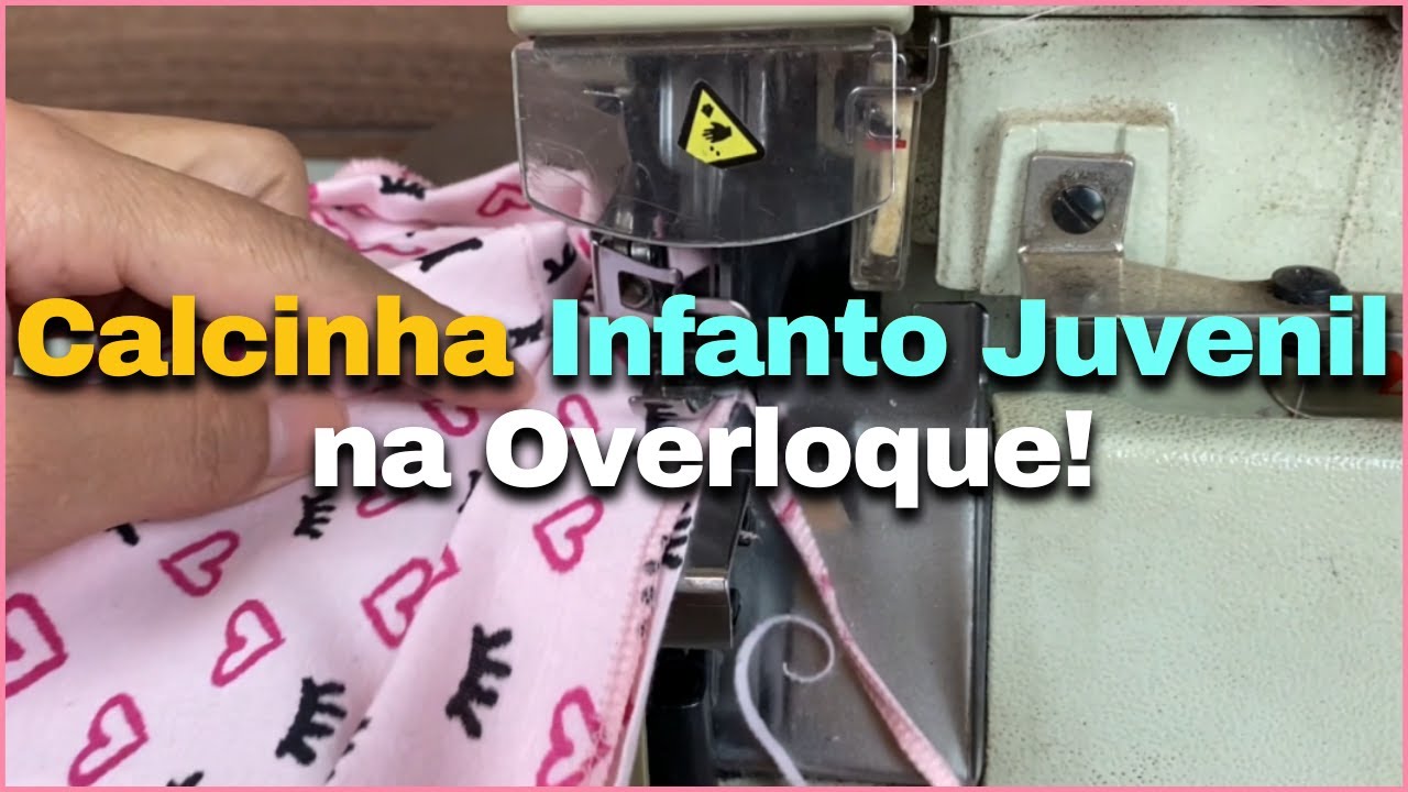 COMO FAZER UMA CALCINHA INFANTO JUVENIL NA OVERLOQUE?