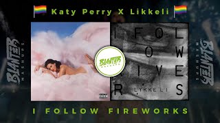 Katy Perry U0026 Likkeli  I Follow Fireworks pride Special  By Blanter Mashups