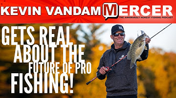 Kevin VanDam Gets Real About the Future of Pro Fishing on MERCER-242