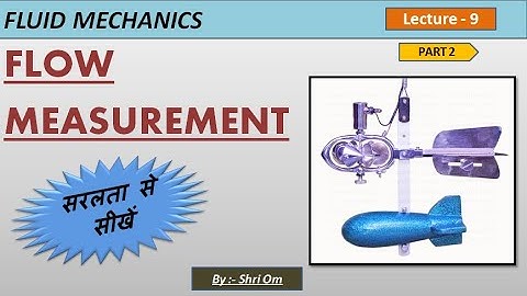 Fluid Mechanics - Lec. - 9 - (Flow Measurement - Part -2)