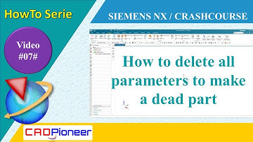 Siemens NX / HowTo Serie / how to delete all parameters in the navigation tree