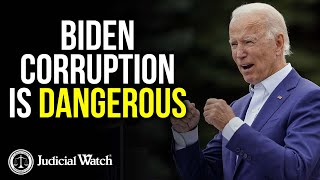 Judicial Watch alleges: Biden Corruption is Dangerous!