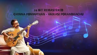 Chinna Ponnuthan | Vaikasi Porandhachu | 24 Bit Remastered