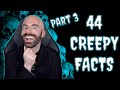 44 Creepy Facts You&#39;ll Never Forget - Part 3