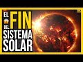 ¿Cual será EL FINAL DEL SISTEMA SOLAR? | Ciencias de la Ciencia