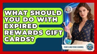 What Should You Do With Expired Rewards Gift Cards? - Points and Perks Channel