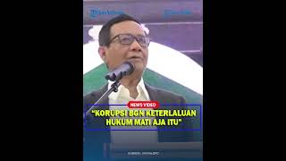 KERAS❗ Mahfud MD Serukan Hukuman Mati untuk Korupsi BGN