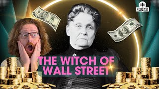 From Witch to Queen of Wall Street - The Life Of Hetty Green | Too Many Tabs Podcast