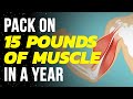 Add 10-15 Pounds of Muscle In A Year