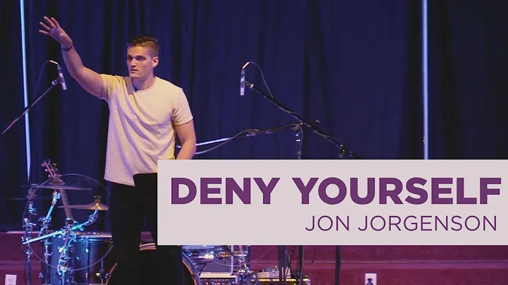 Deny Yourself | Jon Jorgenson Sermon