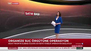 SUÇ ÖRGÜTÜNE OPERASYON
