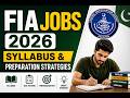 FIA Jobs 2026 | Complete Syllabus &amp; Preparation Strategy | Test Pattern + Tips
