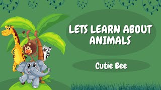 LETS LEARN ANIMALS  FOR KIDS | LET'S EXPLORE THE WORLD OF ANIMALS | ESL FOR KIDS | CUTIE BEE