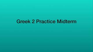 Greek 2 Practice Midterm Sentences