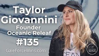 #135 Taylor Giovannini - Founder - Oceanic Cannabis - #GaleForceWins