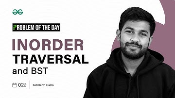 POTD- 02/12/2023 | Inorder Traversal and BST | Problem of the Day | GeeksforGeeks