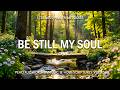 BE STILL MY SOUL Peaceful Worship Piano Inspiring Scriptures Beautiful Nature Scenes BE STILL MY SOUL Peaceful Worship Piano Inspiring Scriptures Beautiful Nature Scenes