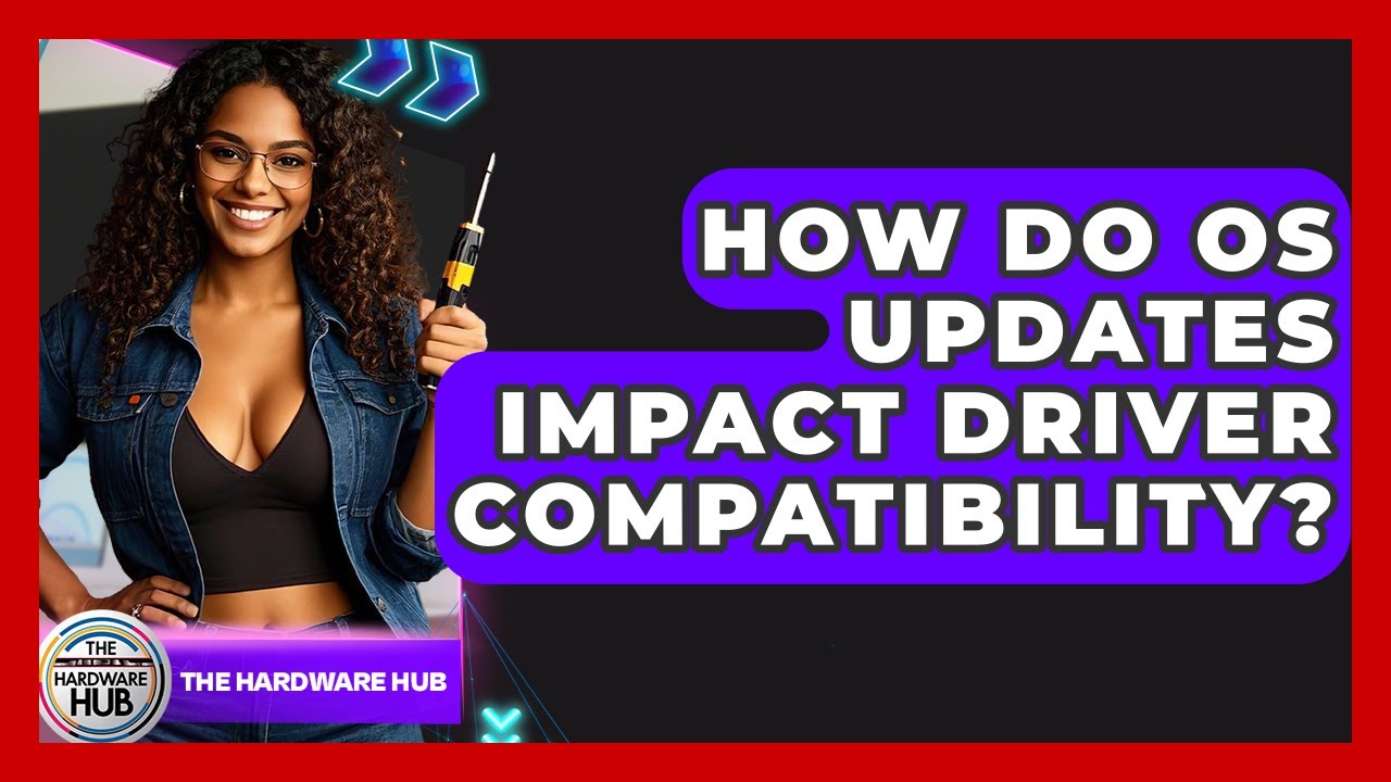 How Do OS Updates Impact Driver Compatibility? - The Hardware Hub