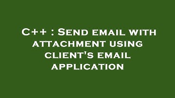 C++ : Send email with attachment using client