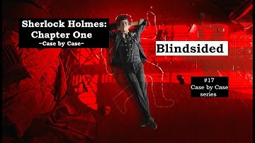 PS4/5 Sherlock Holmes: Chapter One - 17 Case by Case series Blindsided walkthrough